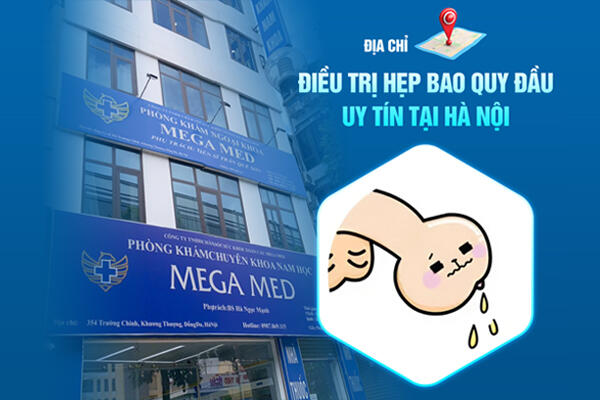 Địa chỉ điều trị hẹp bao quy đầu, phòng khám nam khoa Mega Med